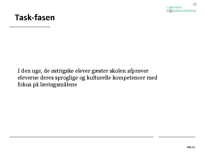 Task-fasen I den uge, de østrigske elever gæster skolen afprøver eleverne deres sproglige og