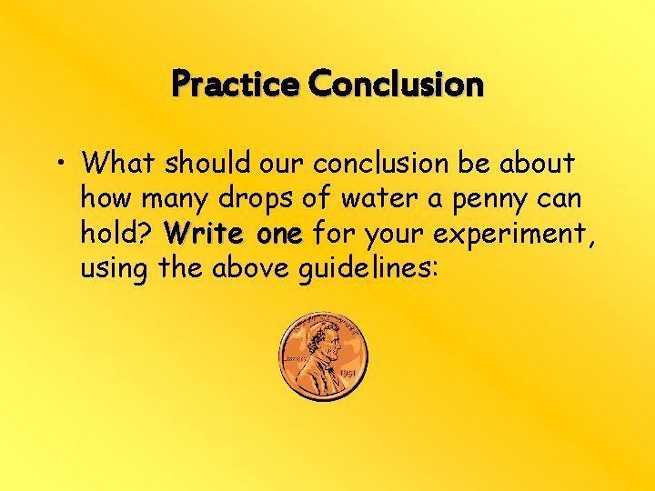 Practice Conclusion • What should our conclusion be about how many drops of water