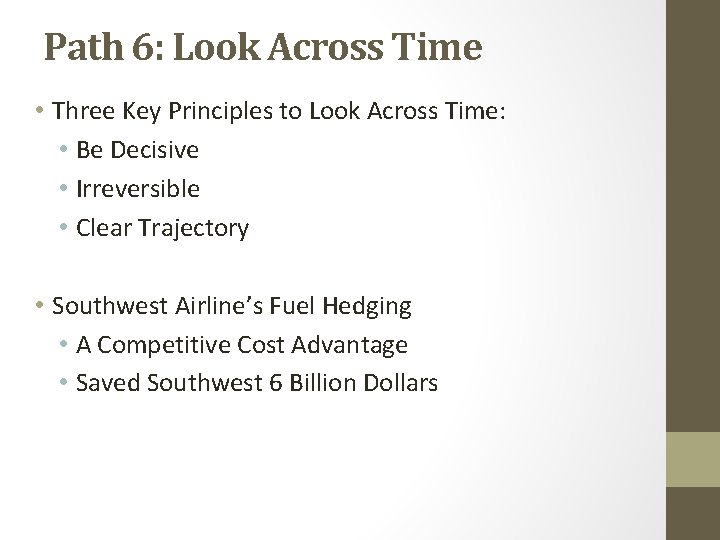 Path 6: Look Across Time • Three Key Principles to Look Across Time: •