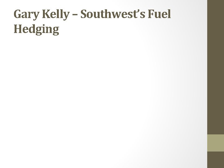 Gary Kelly – Southwest’s Fuel Hedging 