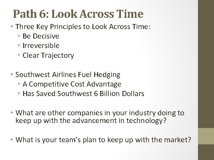 Path 6: Look Across Time • Three Key Principles to Look Across Time: •