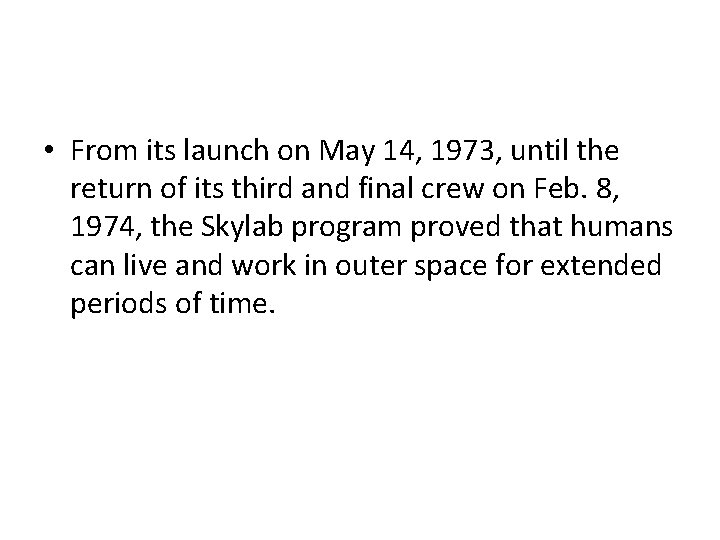 • From its launch on May 14, 1973, until the return of its