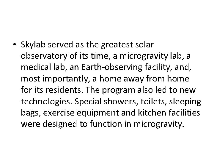  • Skylab served as the greatest solar observatory of its time, a microgravity