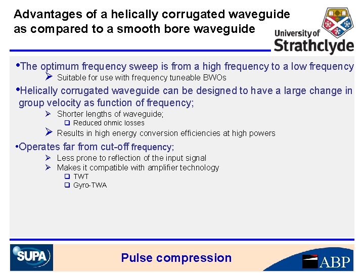Advantages of a helically corrugated waveguide as compared to a smooth bore waveguide •