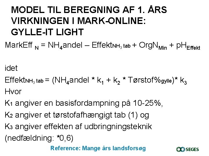 MODEL TIL BEREGNING AF 1. ÅRS VIRKNINGEN I MARK-ONLINE: GYLLE-IT LIGHT Mark. Eff N