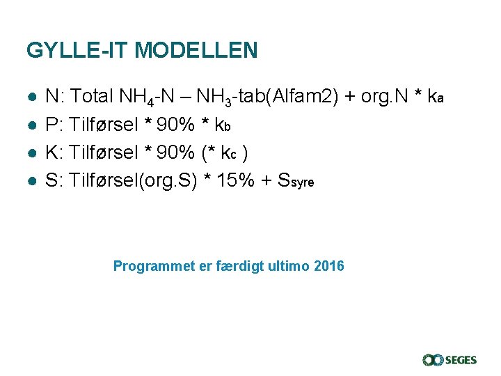 GYLLE-IT MODELLEN ● ● N: Total NH 4 -N – NH 3 -tab(Alfam 2)