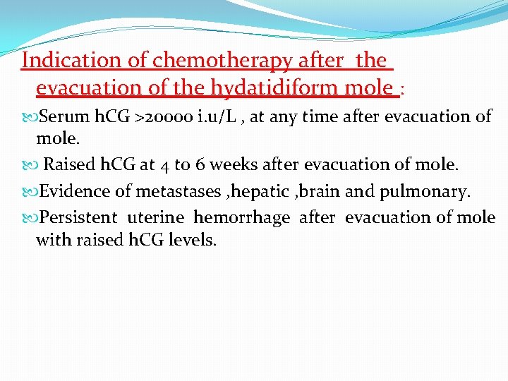 Indication of chemotherapy after the evacuation of the hydatidiform mole : Serum h. CG