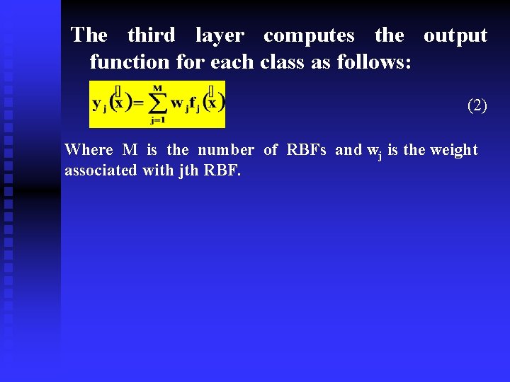 The third layer computes the output function for each class as follows: (2) Where