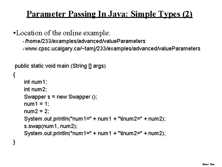 Parameter Passing In Java: Simple Types (2) • Location of the online example: -