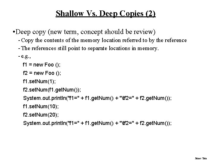 Shallow Vs. Deep Copies (2) • Deep copy (new term, concept should be review)