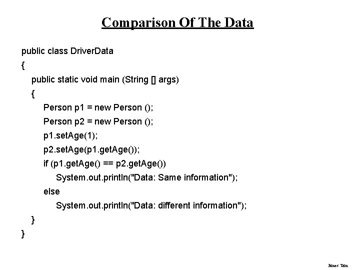 Comparison Of The Data public class Driver. Data { public static void main (String