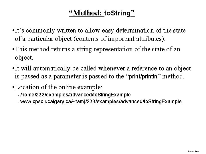 “Method: to. String” • It’s commonly written to allow easy determination of the state