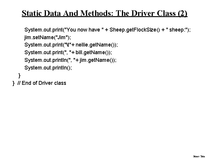 Static Data And Methods: The Driver Class (2) System. out. print("You now have "