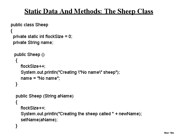 Static Data And Methods: The Sheep Class public class Sheep { private static int