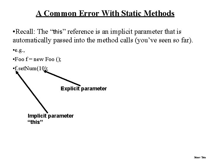 A Common Error With Static Methods • Recall: The “this” reference is an implicit