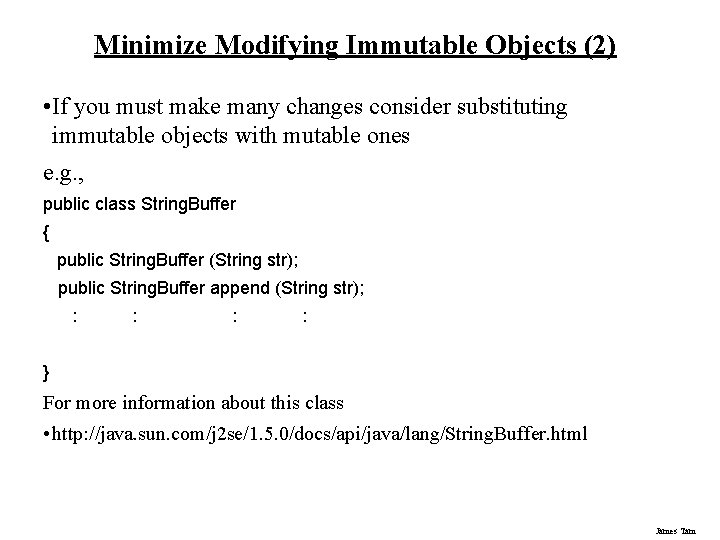 Minimize Modifying Immutable Objects (2) • If you must make many changes consider substituting