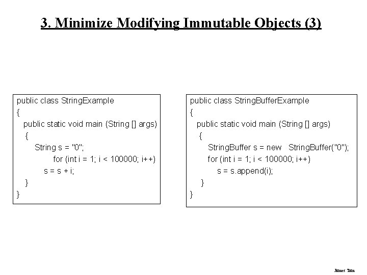 3. Minimize Modifying Immutable Objects (3) public class String. Example { public static void