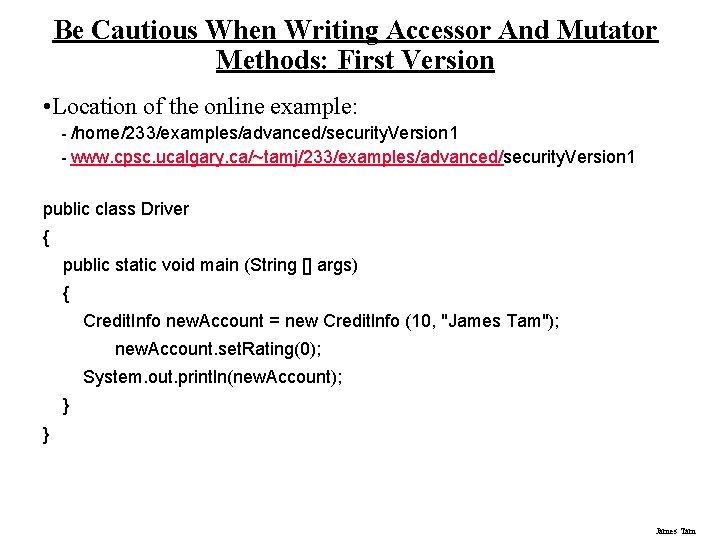 Be Cautious When Writing Accessor And Mutator Methods: First Version • Location of the