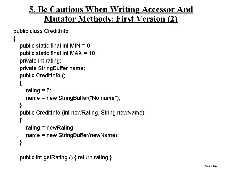 5. Be Cautious When Writing Accessor And Mutator Methods: First Version (2) public class