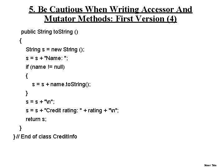 5. Be Cautious When Writing Accessor And Mutator Methods: First Version (4) public String