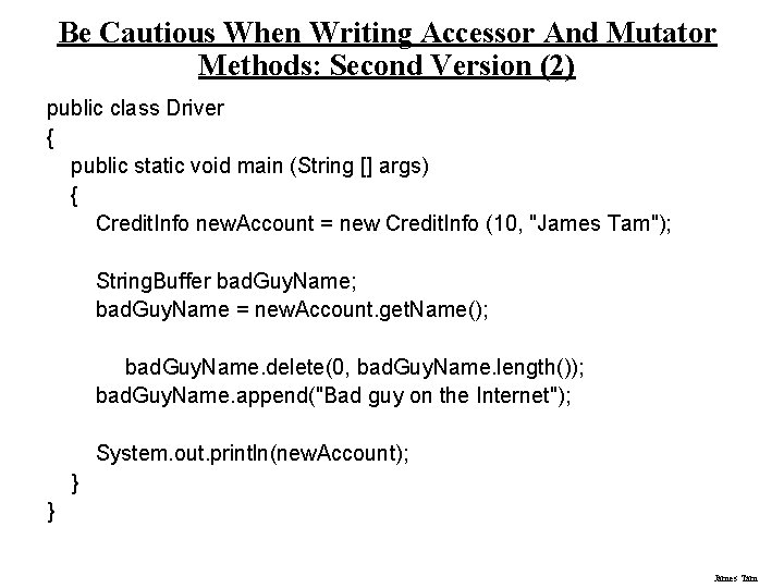 Be Cautious When Writing Accessor And Mutator Methods: Second Version (2) public class Driver