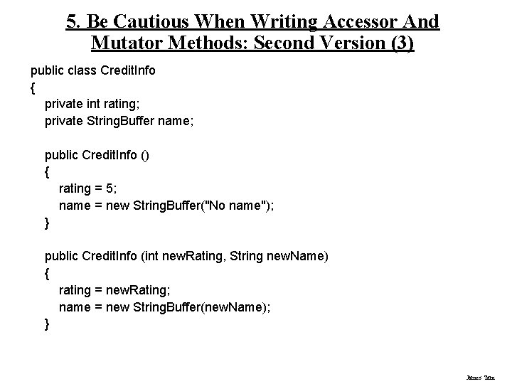 5. Be Cautious When Writing Accessor And Mutator Methods: Second Version (3) public class