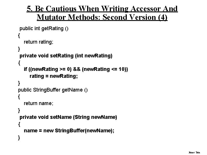 5. Be Cautious When Writing Accessor And Mutator Methods: Second Version (4) public int