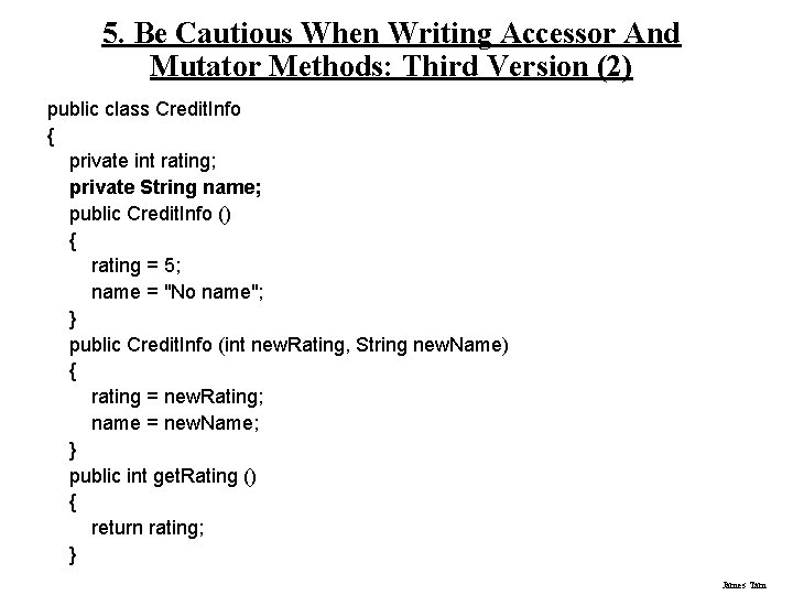 5. Be Cautious When Writing Accessor And Mutator Methods: Third Version (2) public class