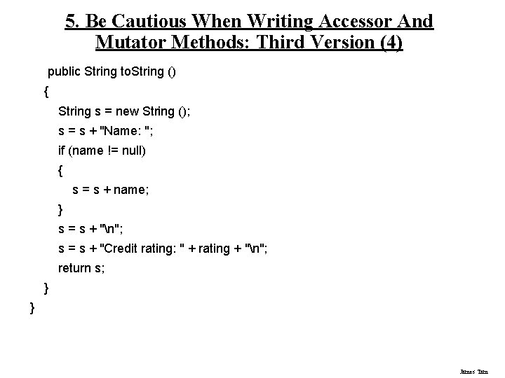 5. Be Cautious When Writing Accessor And Mutator Methods: Third Version (4) public String