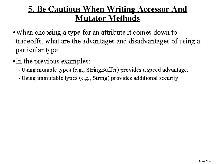 5. Be Cautious When Writing Accessor And Mutator Methods • When choosing a type