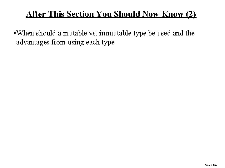 After This Section You Should Now Know (2) • When should a mutable vs.