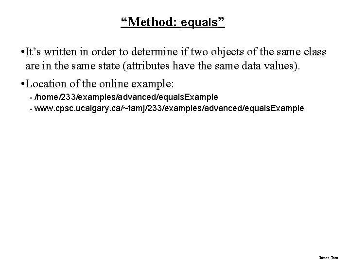 “Method: equals” • It’s written in order to determine if two objects of the