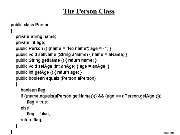 The Person Class public class Person { private String name; private int age; public