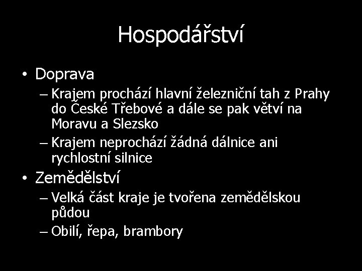 Hospodářství • Doprava – Krajem prochází hlavní železniční tah z Prahy do České Třebové