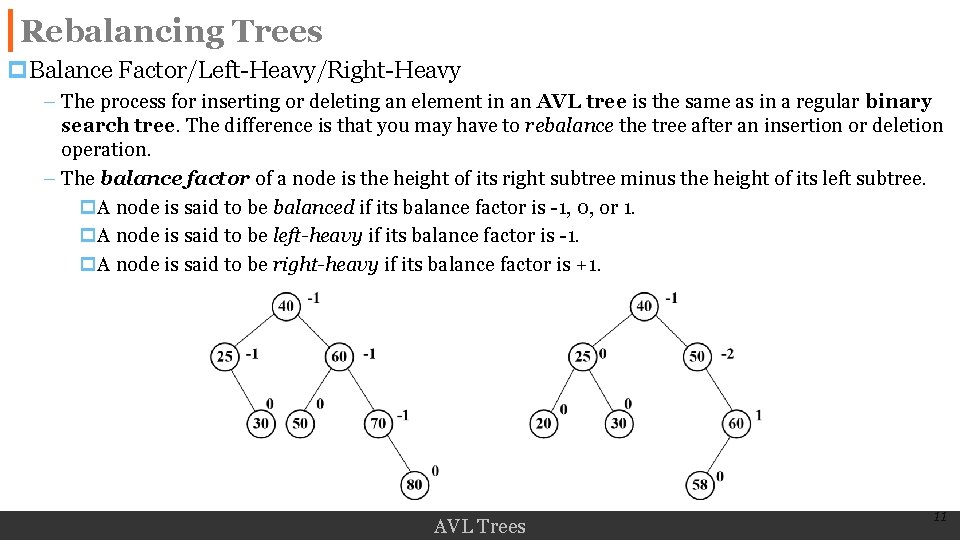 Rebalancing Trees p. Balance Factor/Left-Heavy/Right-Heavy – The process for inserting or deleting an element