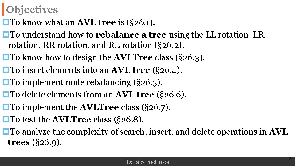 Objectives p. To know what an AVL tree is (§ 26. 1). p. To
