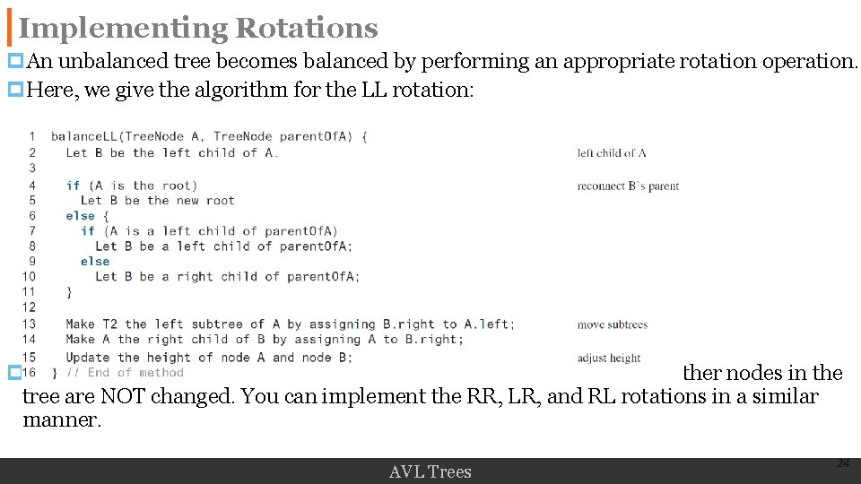 Implementing Rotations p. An unbalanced tree becomes balanced by performing an appropriate rotation operation.
