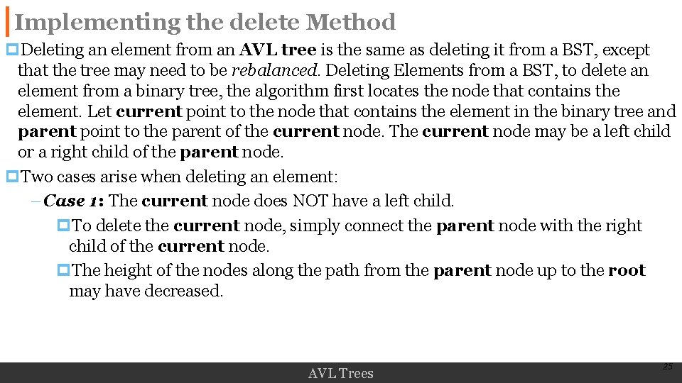Implementing the delete Method p. Deleting an element from an AVL tree is the