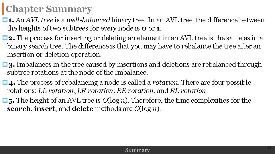 Chapter Summary p 1. An AVL tree is a well-balanced binary tree. In an