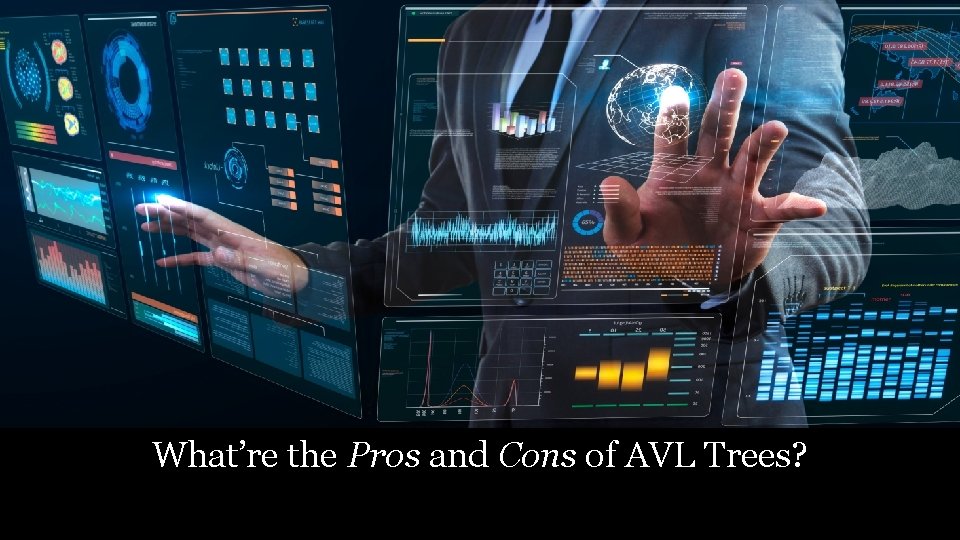 What’re the Pros and Cons of AVL Trees? 