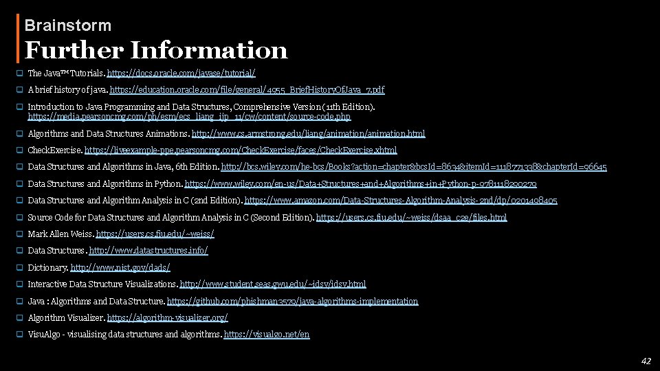 Brainstorm Further Information q The Java™ Tutorials. https: //docs. oracle. com/javase/tutorial/ q A brief