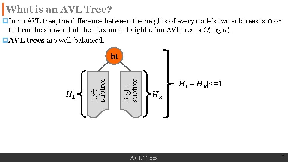 What is an AVL Tree? p. In an AVL tree, the difference between the