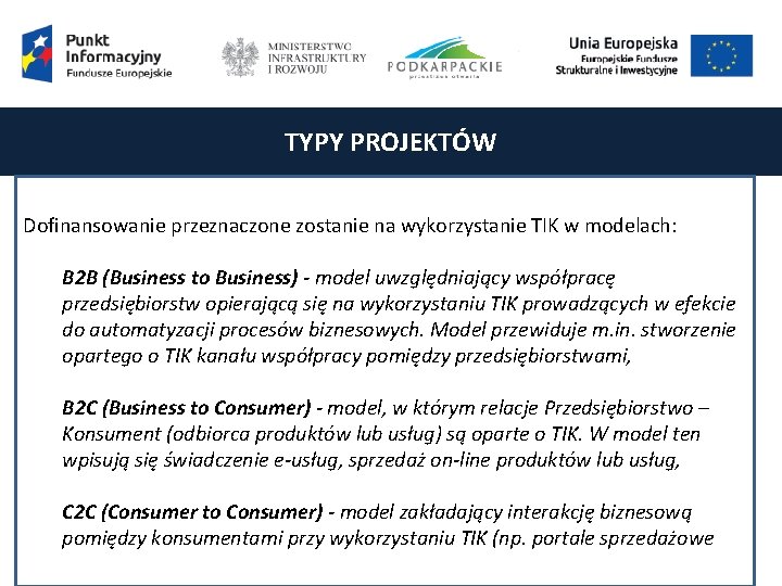 TYPY PROJEKTÓW Dofinansowanie przeznaczone zostanie na wykorzystanie TIK w modelach: B 2 B (Business