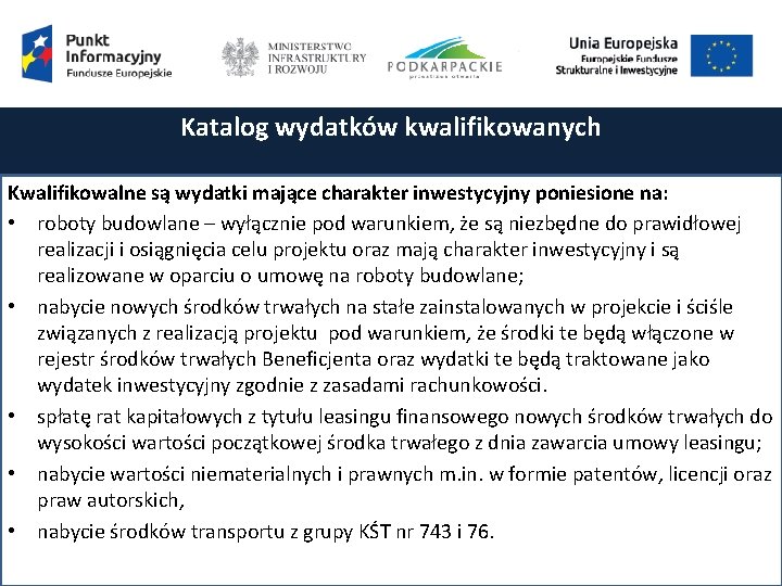 Katalog wydatków kwalifikowanych Kwalifikowalne są wydatki mające charakter inwestycyjny poniesione na: • roboty budowlane