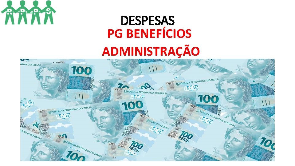 DESPESAS PG BENEFÍCIOS ADMINISTRAÇÃO DESPESAS PG BENEFÍCIOS ADMINISTRAÇÃO