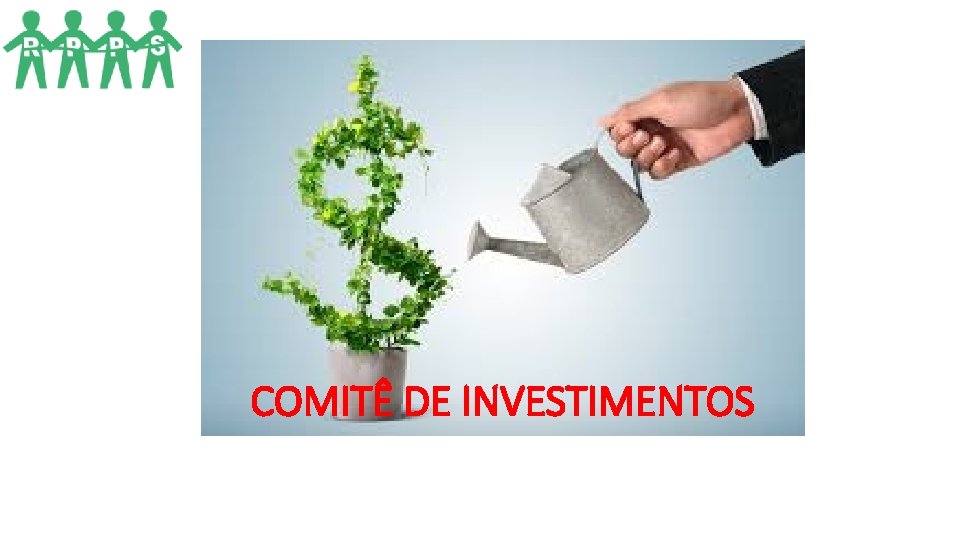 COMITÊ DE INVESTIMENTOS COMITÊ DE INVESTIMENTOS