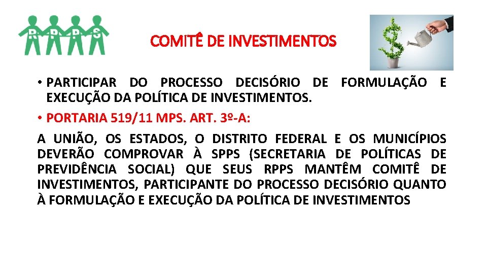 COMITÊ DE INVESTIMENTOS • PARTICIPAR DO PROCESSO DECISÓRIO DE FORMULAÇÃO E EXECUÇÃO DA POLÍTICA COMITÊ DE INVESTIMENTOS • PARTICIPAR DO PROCESSO DECISÓRIO DE FORMULAÇÃO E EXECUÇÃO DA POLÍTICA