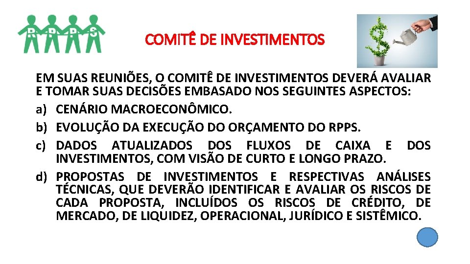 COMITÊ DE INVESTIMENTOS EM SUAS REUNIÕES, O COMITÊ DE INVESTIMENTOS DEVERÁ AVALIAR E TOMAR COMITÊ DE INVESTIMENTOS EM SUAS REUNIÕES, O COMITÊ DE INVESTIMENTOS DEVERÁ AVALIAR E TOMAR