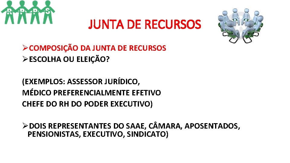 JUNTA DE RECURSOS ØCOMPOSIÇÃO DA JUNTA DE RECURSOS ØESCOLHA OU ELEIÇÃO? (EXEMPLOS: ASSESSOR JURÍDICO, JUNTA DE RECURSOS ØCOMPOSIÇÃO DA JUNTA DE RECURSOS ØESCOLHA OU ELEIÇÃO? (EXEMPLOS: ASSESSOR JURÍDICO,