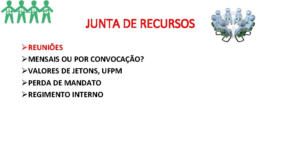JUNTA DE RECURSOS ØREUNIÕES ØMENSAIS OU POR CONVOCAÇÃO? ØVALORES DE JETONS, UFPM ØPERDA DE JUNTA DE RECURSOS ØREUNIÕES ØMENSAIS OU POR CONVOCAÇÃO? ØVALORES DE JETONS, UFPM ØPERDA DE